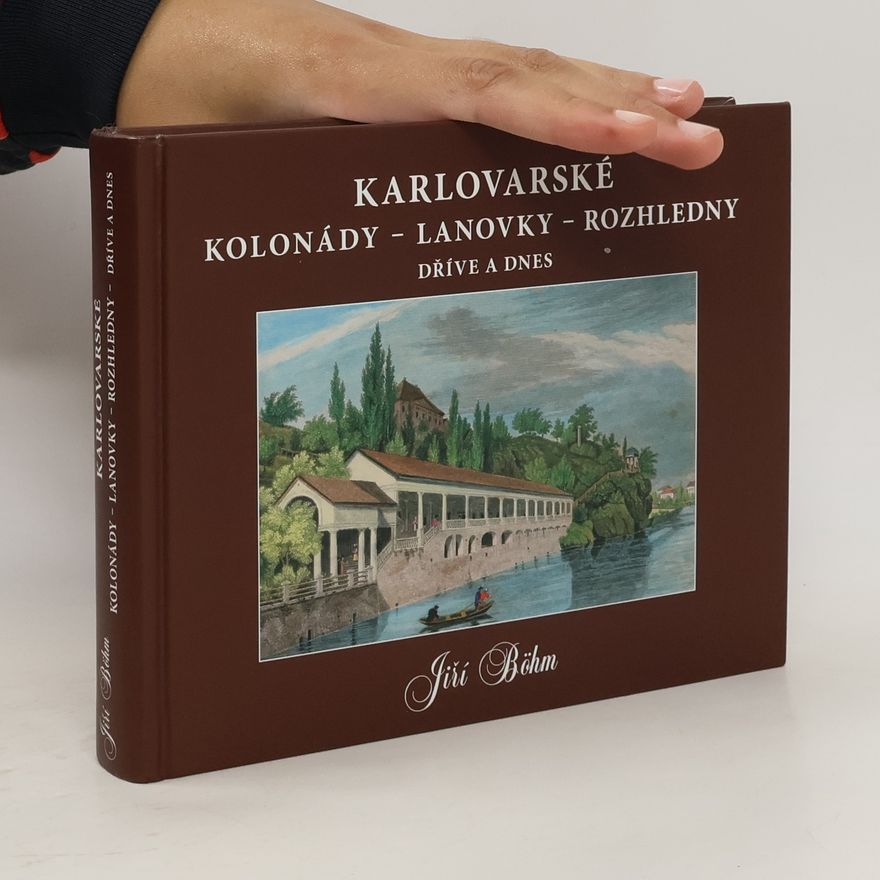 Bohm Jiří Karlovarské kolonády - lanovky - rozhledny dříve a dnes