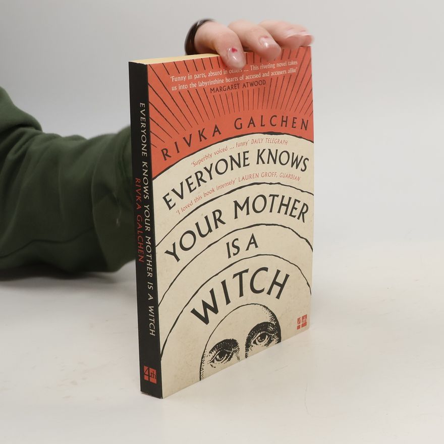 Rivka Galchen Everyone Knows Your Mother is a Witch