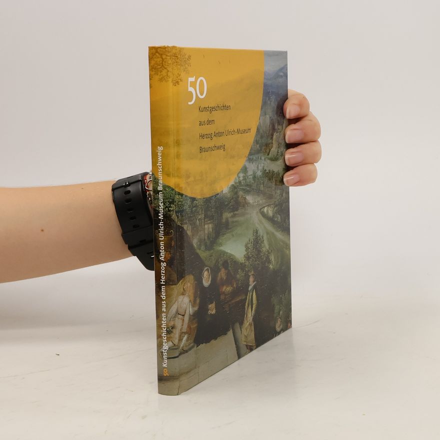 Jochen Luckhardt 50 Kunstgeschichten aus dem Herzog Anton Ulrich-Museum Braunschweig