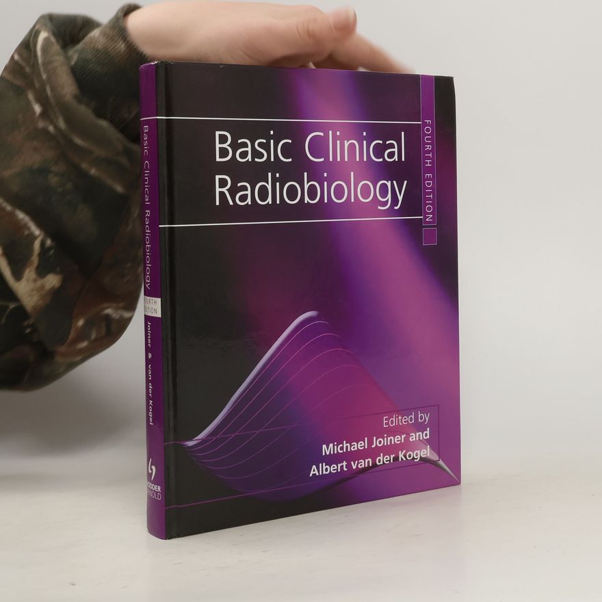 Albert van der Kogel Basic Clinical Radiobiology