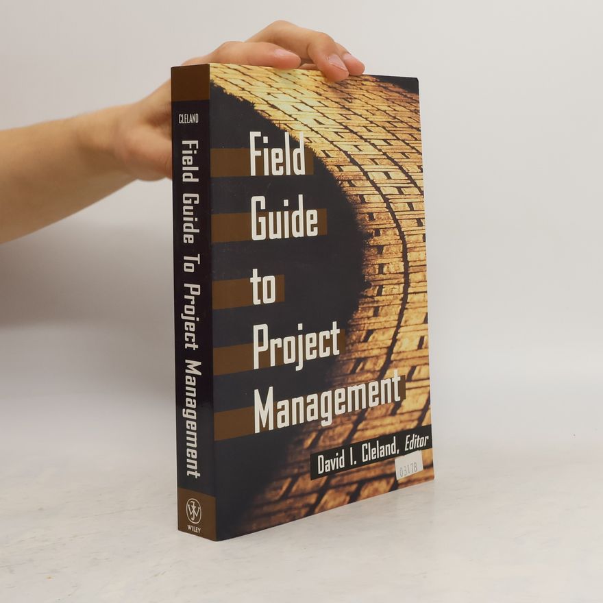 David I. Cleland Field Guide to Project Management