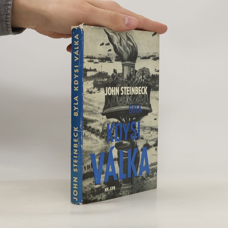 John Steinbeck Byla kdysi válka