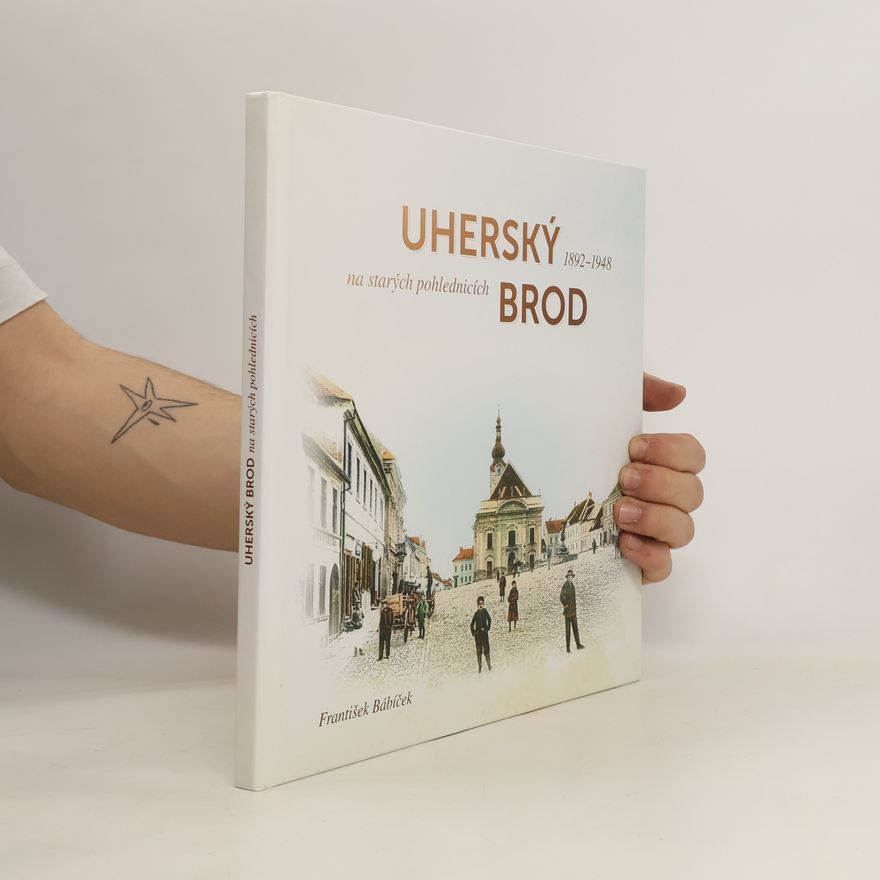 František Bábíček Uherský Brod na starých pohlednicích 1892-1948
