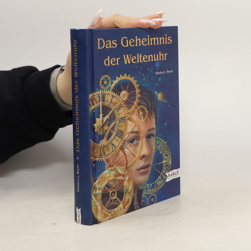 Markus J. Beyer Das Geheimnis der Weltenuhr