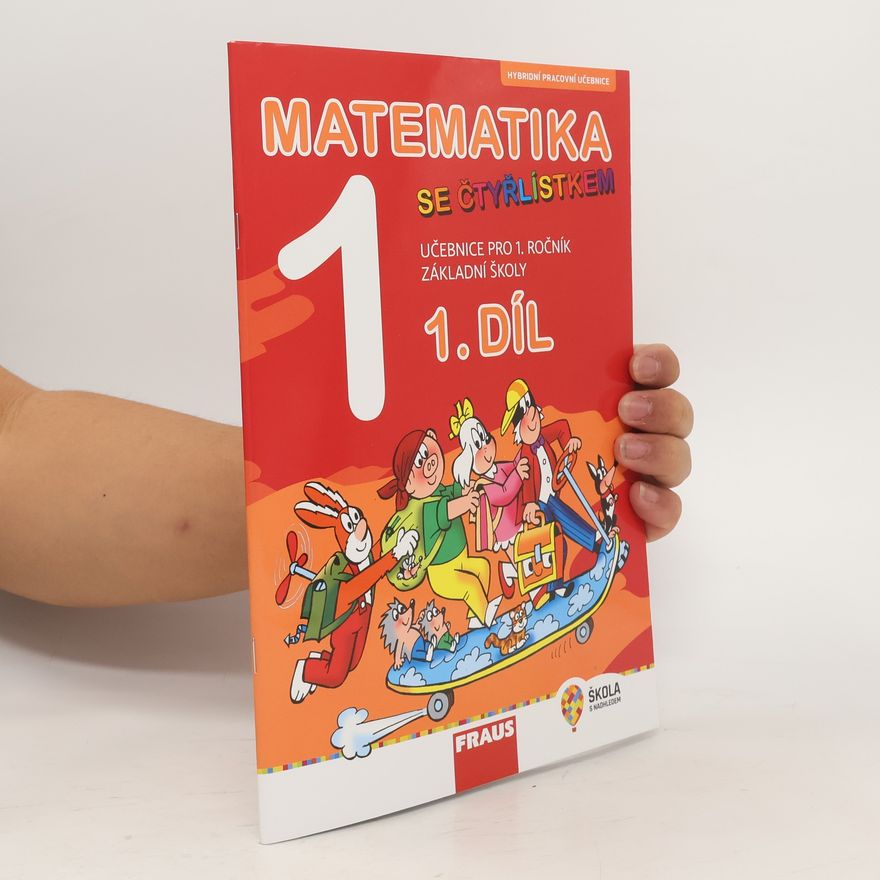Jana Tomšíková Matematika 1 se Čtyřlístkem : hybridní pracovní učebnice pro 1. ročník základní školy