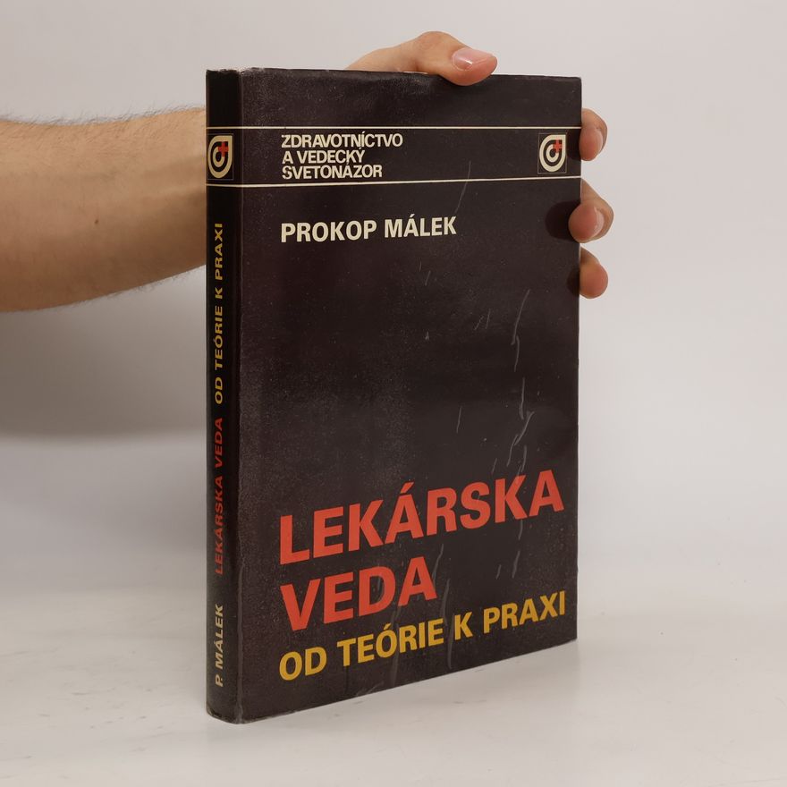 Prokop Málek Lekárska veda : Od teórie k praxi