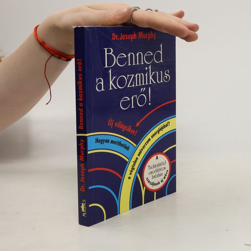 Joseph Murphy Benned a kozmikus erö!