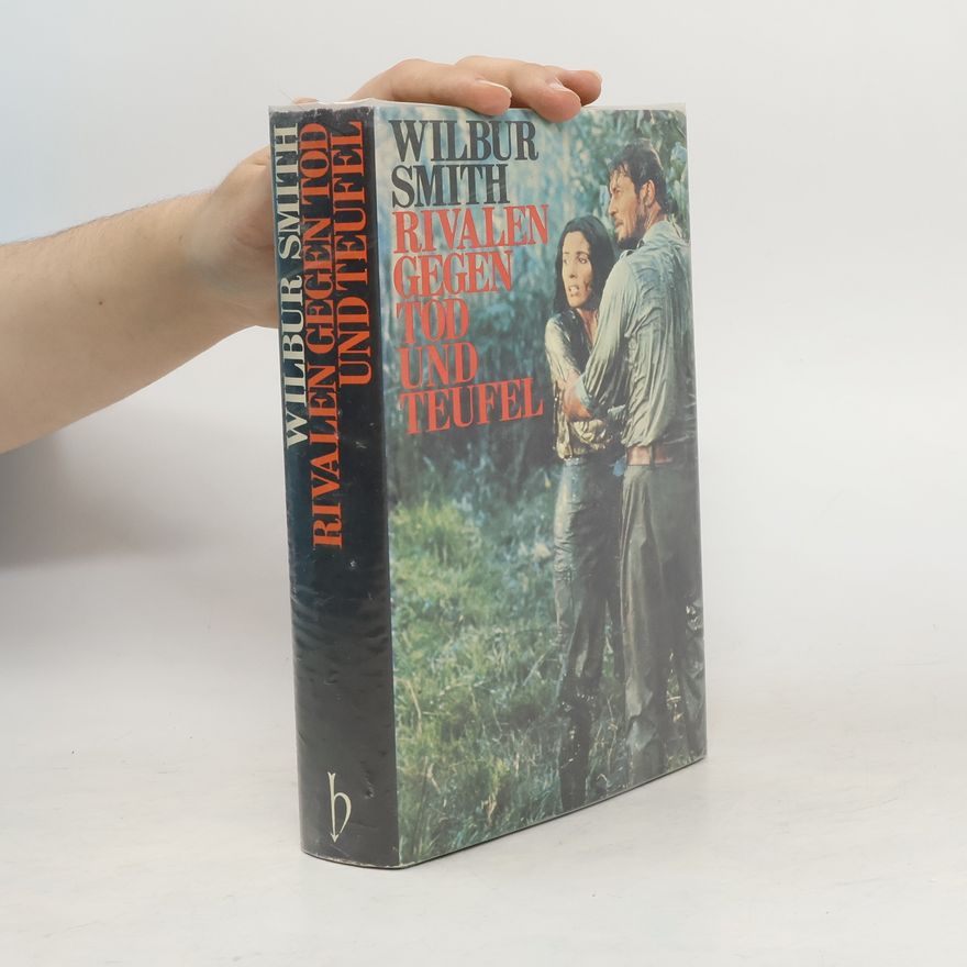 Wilbur Smith Rivalen gegen Tod und Teufel