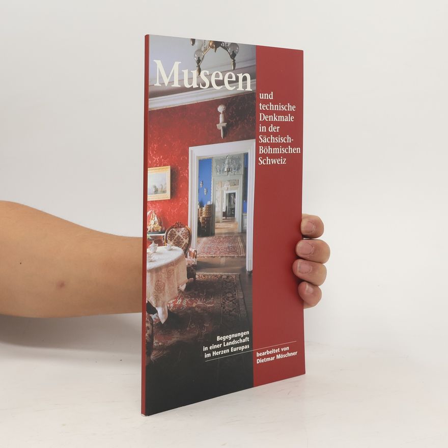 Autorenkollektiv Museen und technische Denkmale in der Sächsisch-Böhmischen Schweiz