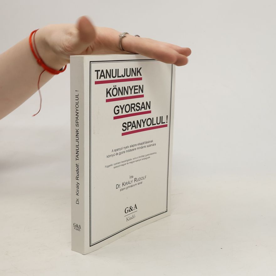 Rudolf Király Tanuljunk könnyen, gyorsan spanyolul