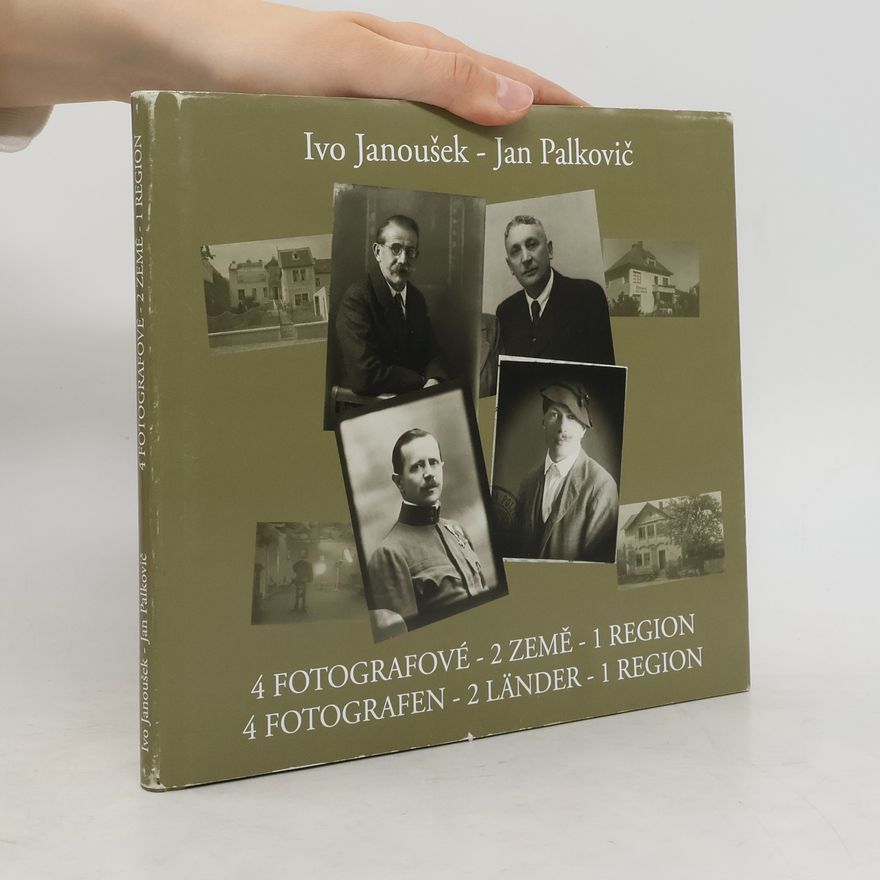 Jan Palkovič 4 fotografové - 2 země - 1 region = 4 Fotografen - 2 Länder - 1 Region