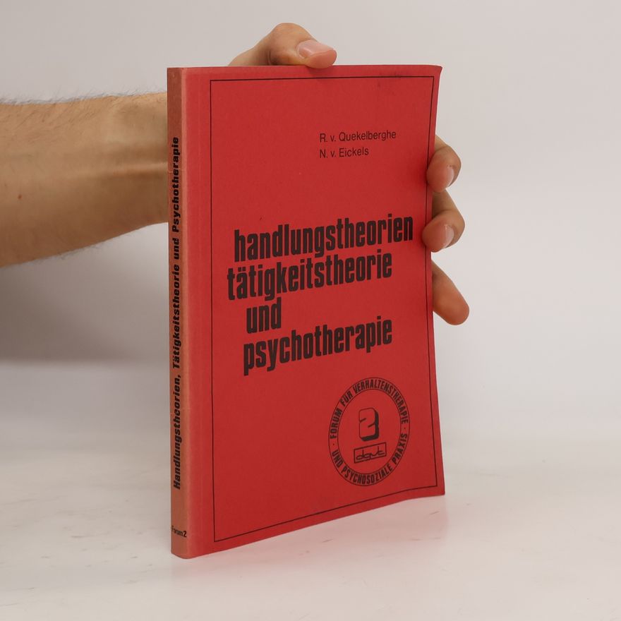 Renaud van Quekelberghe Handlungstheorien, Tätigkeitstheorie und Psychotherapie
