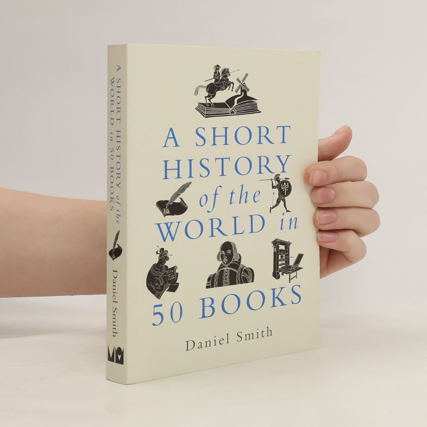 Dan Smith A Short History of the World in 50 Books