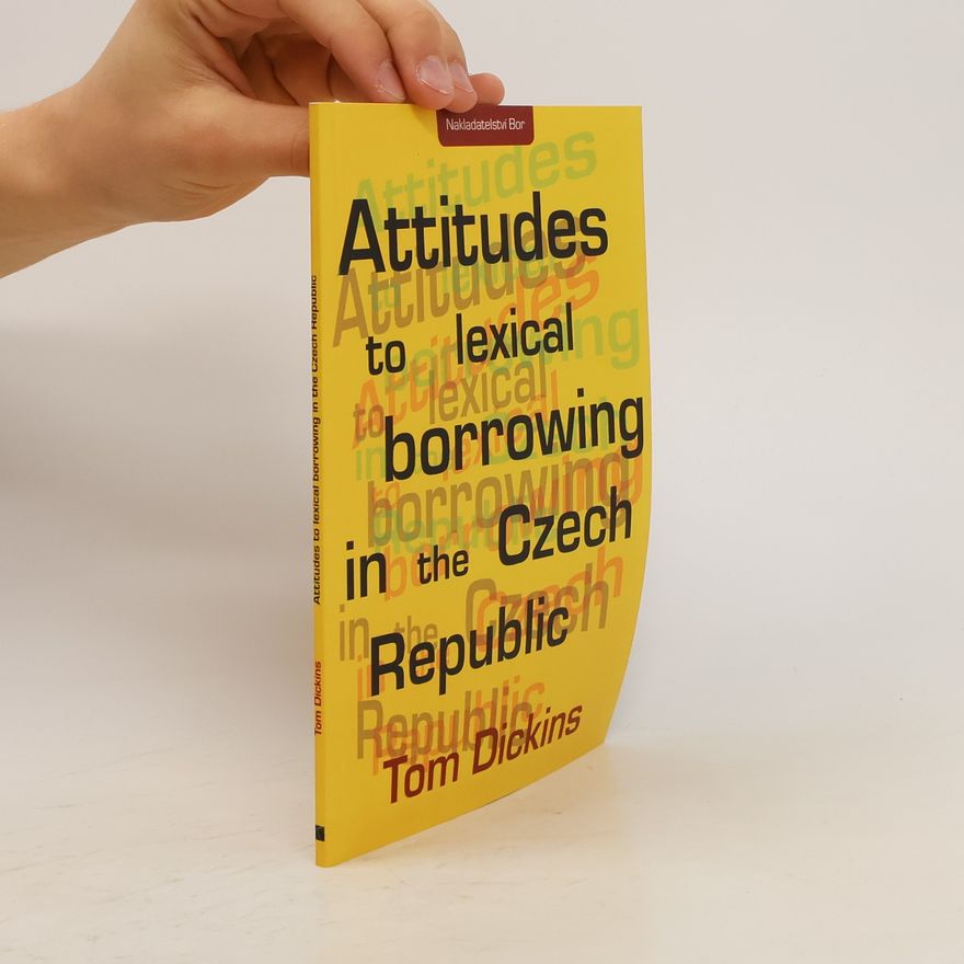 Tom Dickins Attitudes to lexical borrowing in the Czech Republic