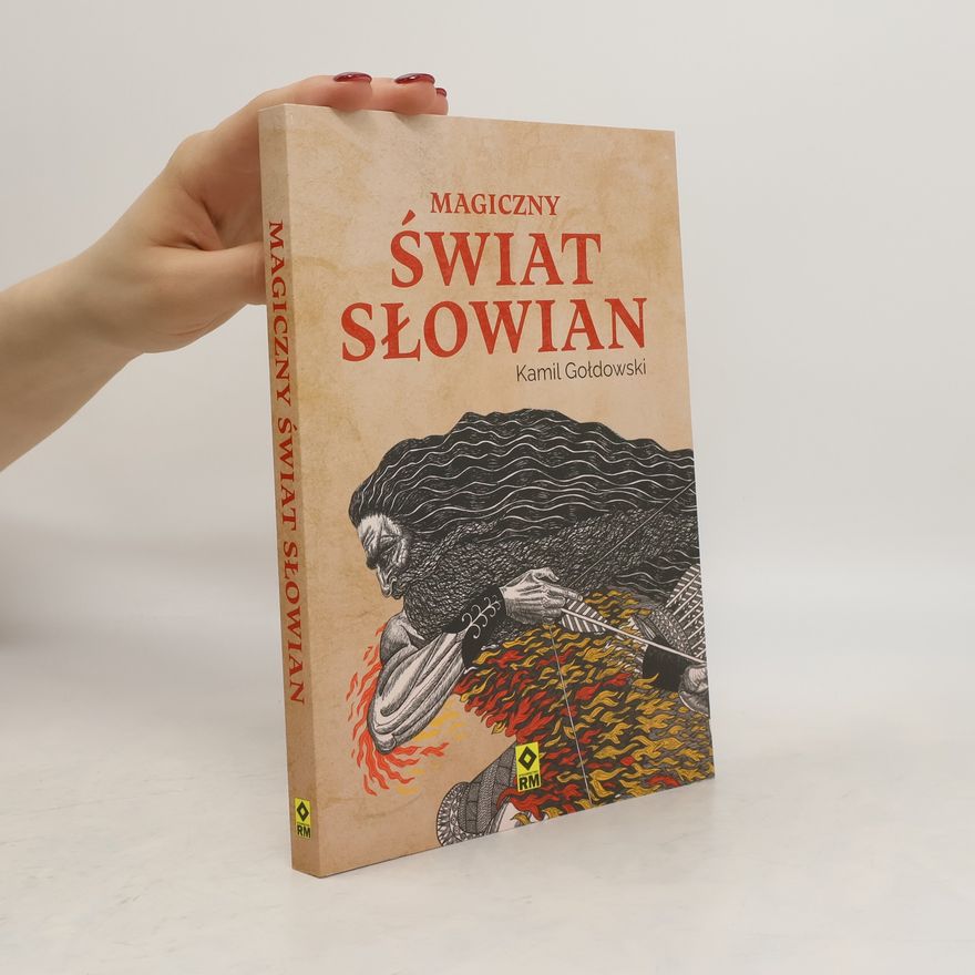 Kamil Gołdowski Magiczny świat Słowian