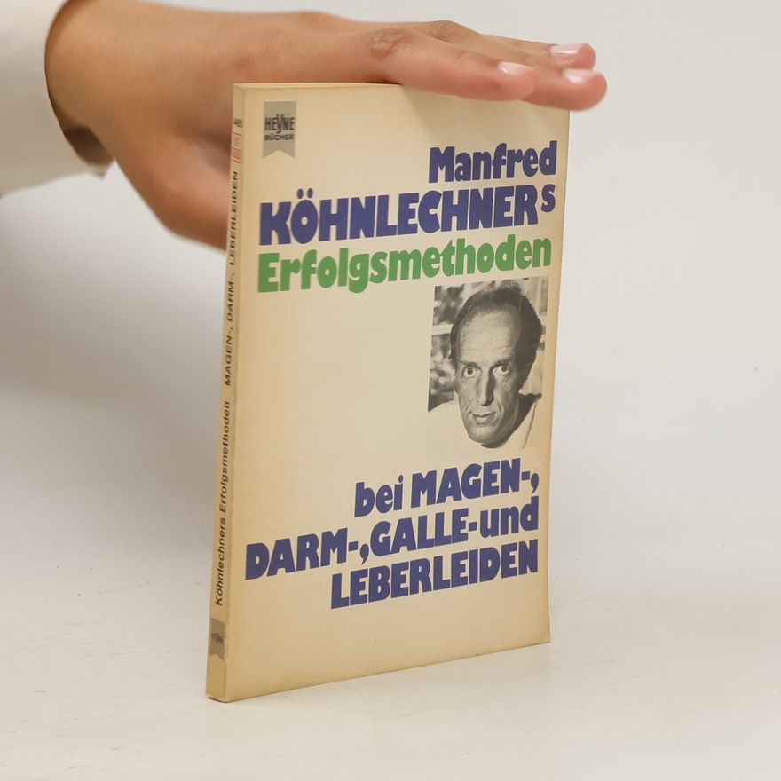 Manfred Köhnlechner Manfred Köhnlechners Erfolgsmethoden bei Magen-, Darm-, Galle- und Leberleiden