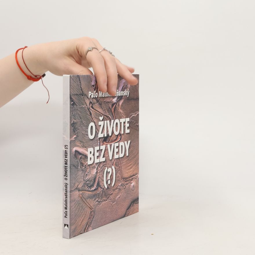 Paľo Malohradňanský O živote bez vedy (?)