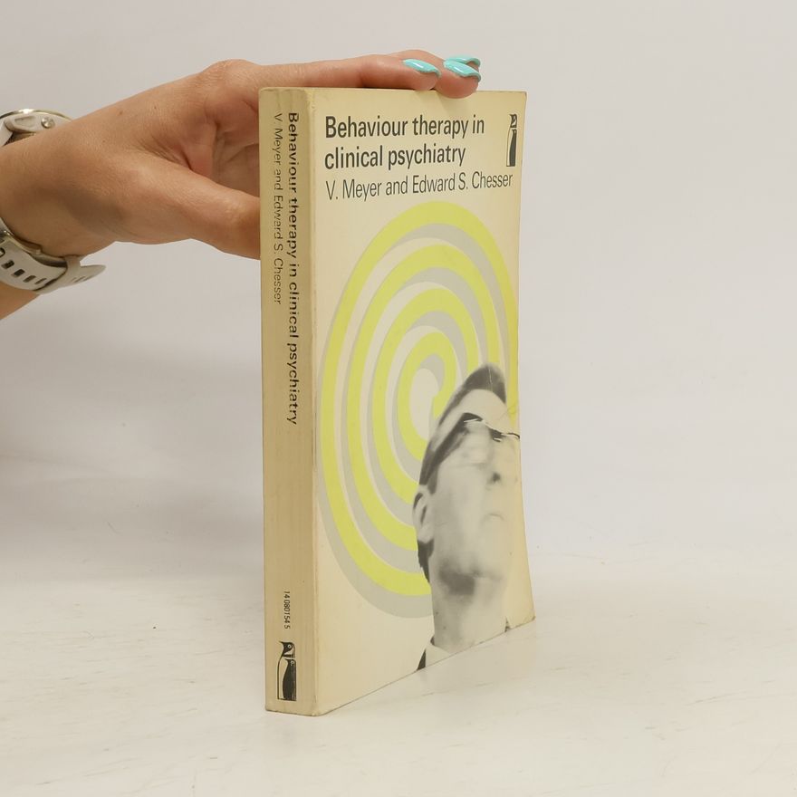 V. Meyer Behaviour Therapy in Clinical Psychiatry