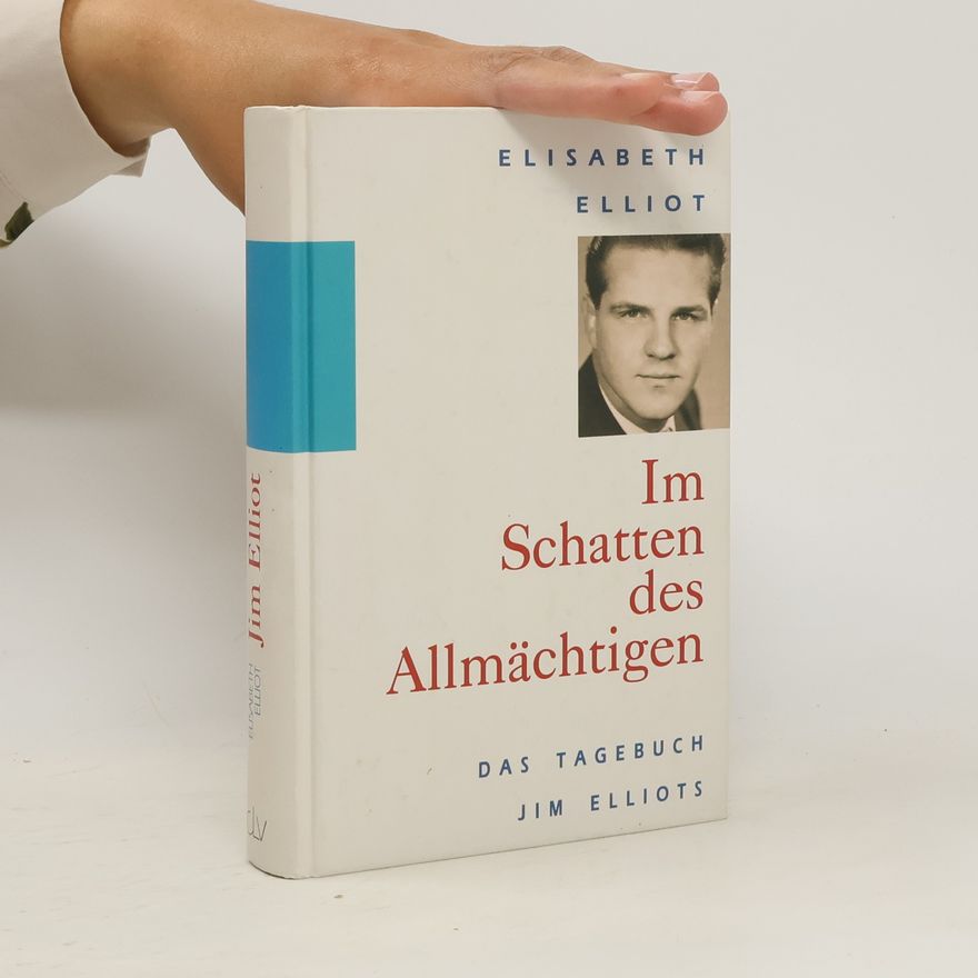 Elisabeth Elliot Im Schatten des Allmächtigen