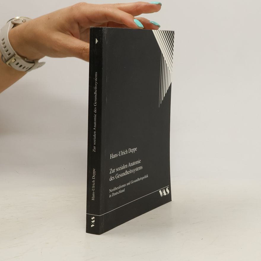 Hans-Ulrich Deppe Zur sozialen Anatomie des Gesundheitssystems