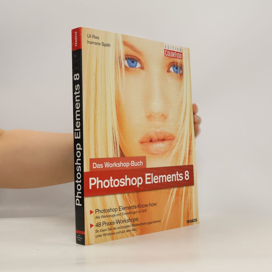Uli Ries Das Workshop-Buch Photoshop Elements 8