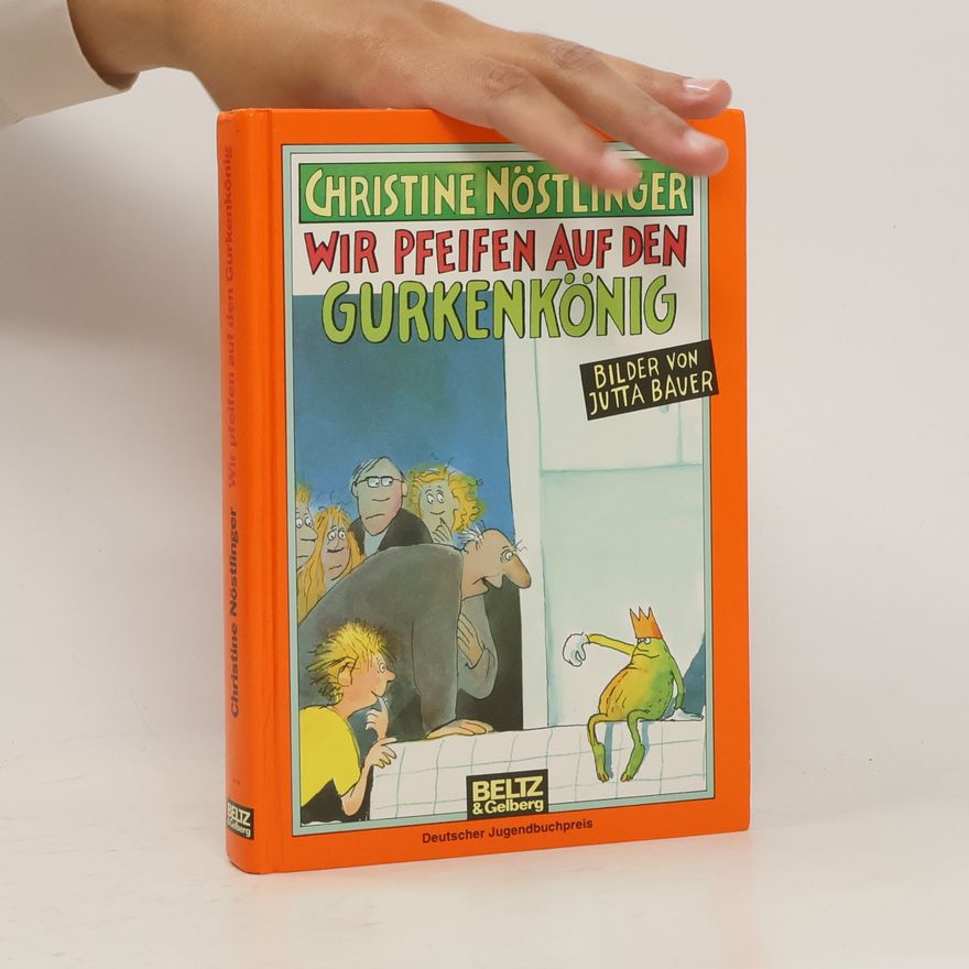 Christine Nöstlinger Wir pfeifen auf den Gurkenkönig