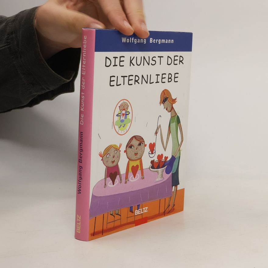 Wolfgang Bergmann Die Kunst der Elternliebe