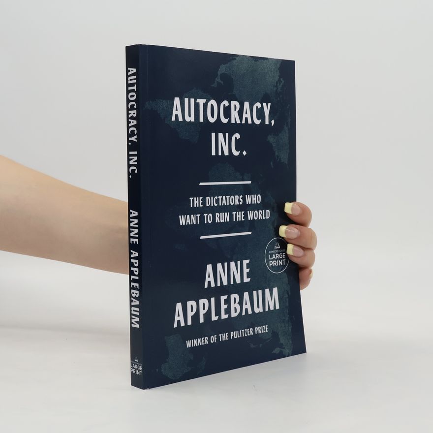 Anne Applebaum Autocracy, Inc.