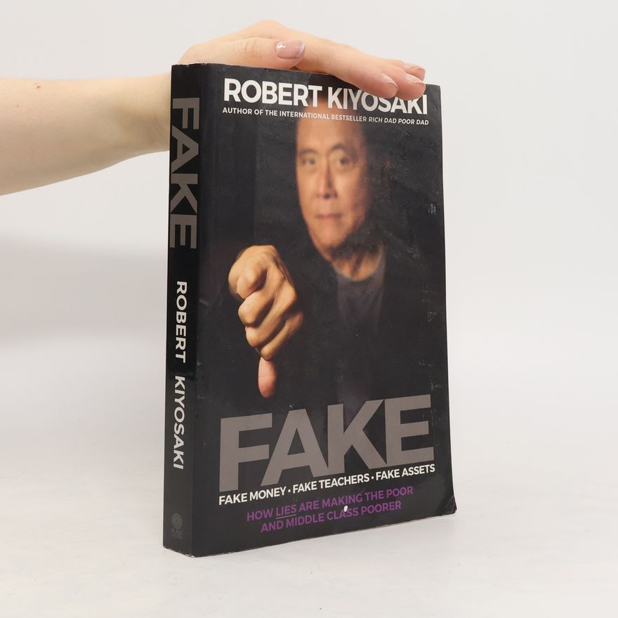 Robert Kiyosaki Fake: Fake Money, Fake Teachers, Fake Assets
