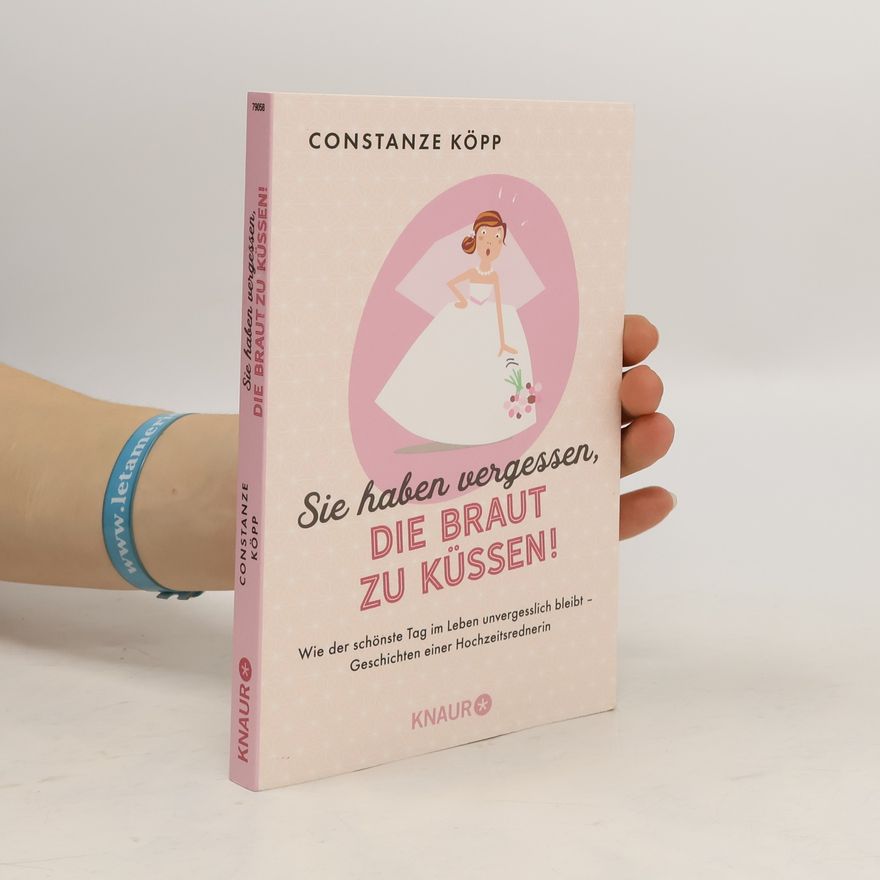 Constanze H. E. Köpp Sie haben vergessen, die Braut zu küssen!