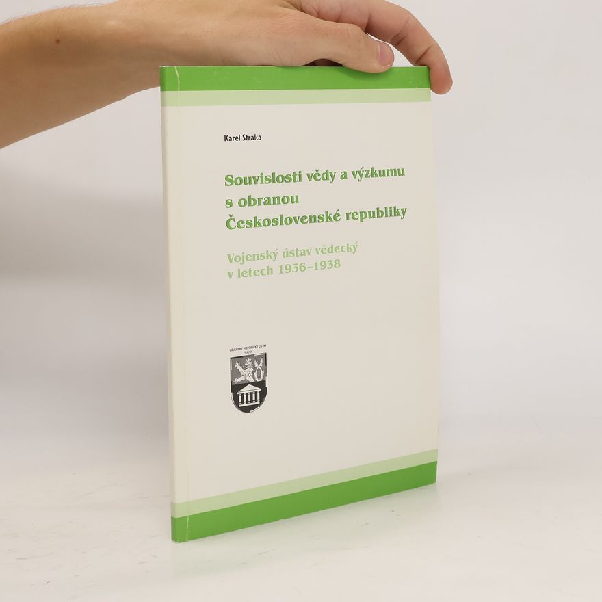 Autorenkollektiv Souvislosti vědy a výzkumu s obranou Československé republiky. Vojenský ústav vědecký v letech 1936-1938