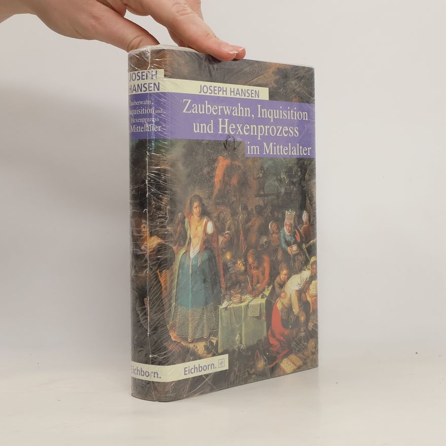 Joseph Hansen Zauberwahn, Inquisition und Hexenprozess im Mittelalter