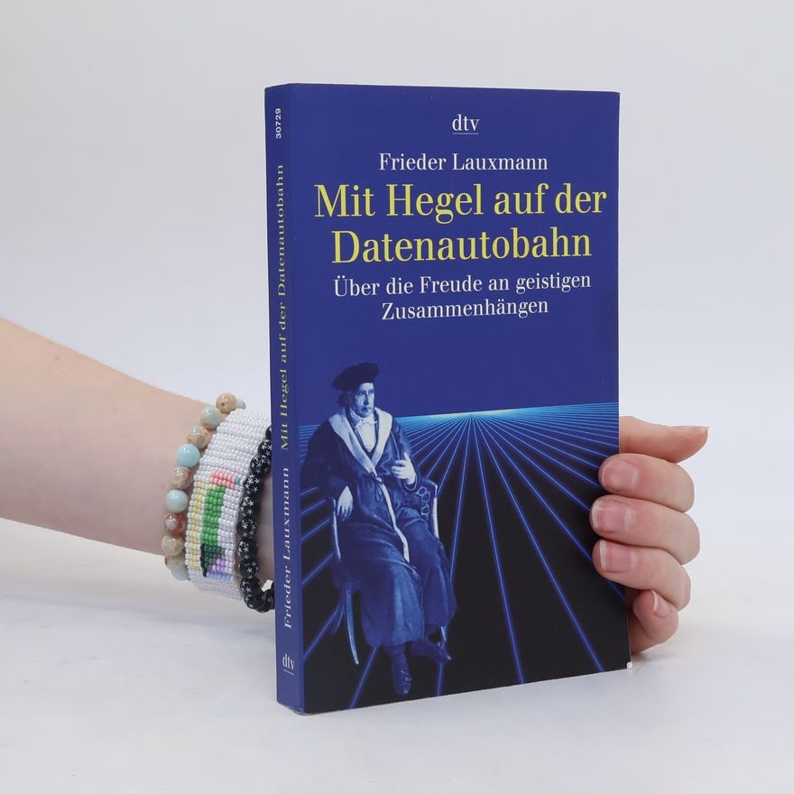 Frieder Lauxmann Mit Hegel auf der Datenautobahn