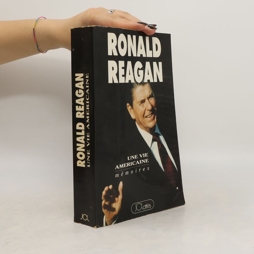 Ronald Reagan Une Vie Americaine. Mémoires