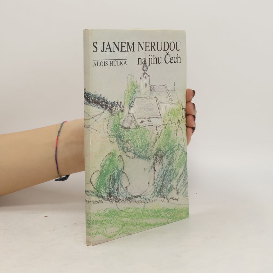 Alois Hůlka S Janem Nerudou na jihu Čech