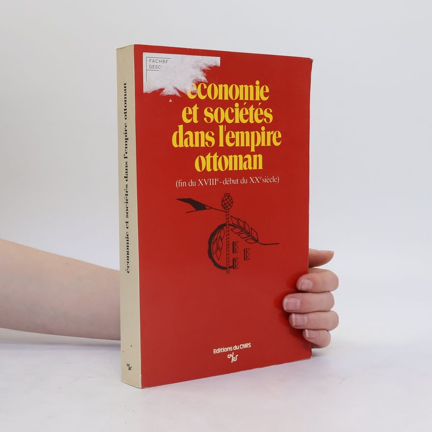 Paul Dumont Economie et sociétés dans l'Empire ottoman (fin du XVIIIe-début du XXe siècle)