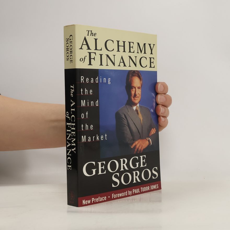 George Soros The alchemy of finance: reading the mind of the market