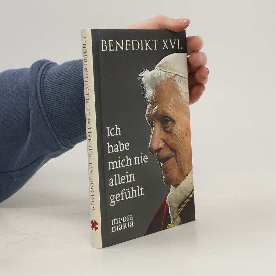 Joseph Ratzinger Ich habe mich nie allein gefühlt