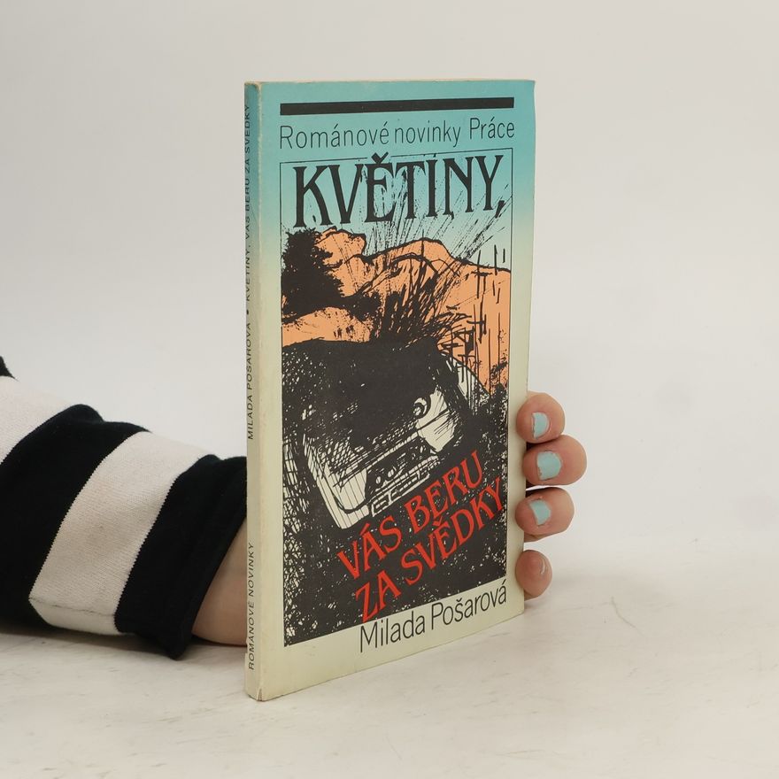 Milada Pošarová Květiny, vás beru za svědky