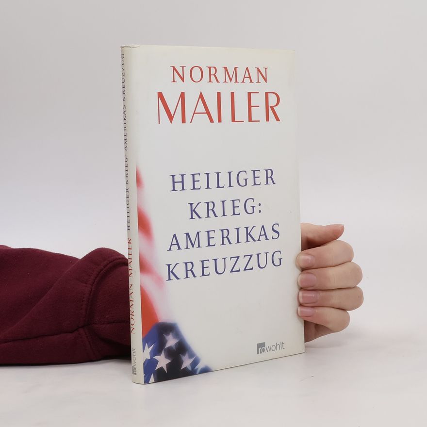Norman Mailer Heiliger Krieg: Amerikas Kreuzzug