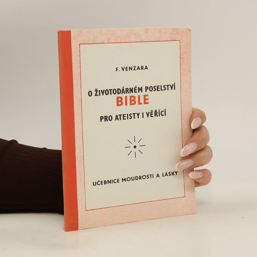 František Venzara O životodárném poselství bible pro ateisty i věřící