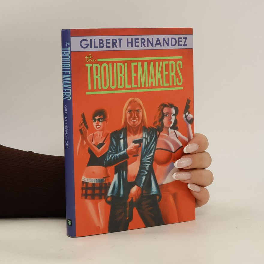 Gilbert Hernandez The Troublemakers