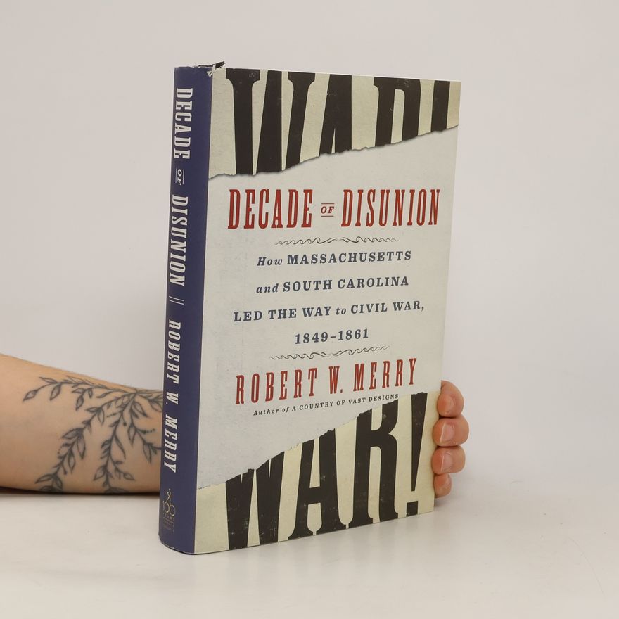Robert W. Merry Decade of Disunion