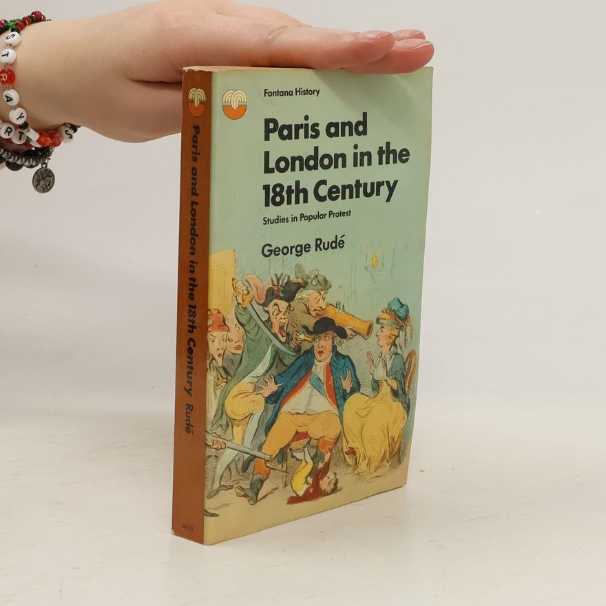 George F. E. Rude Paris and London in the Eighteenth Century