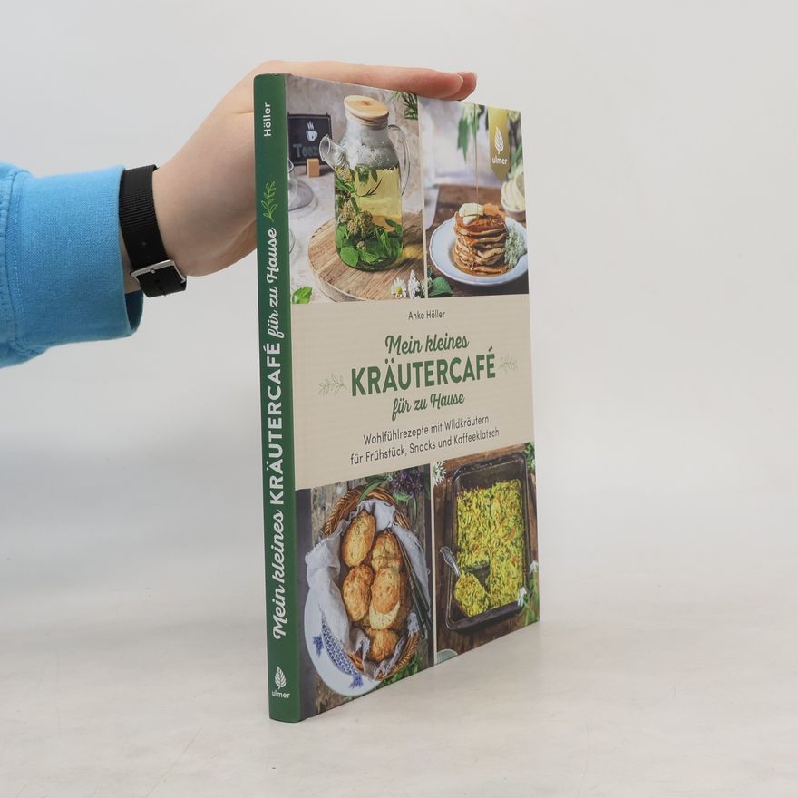 Anke Höller Mein kleines Kräutercafé für zu Hause