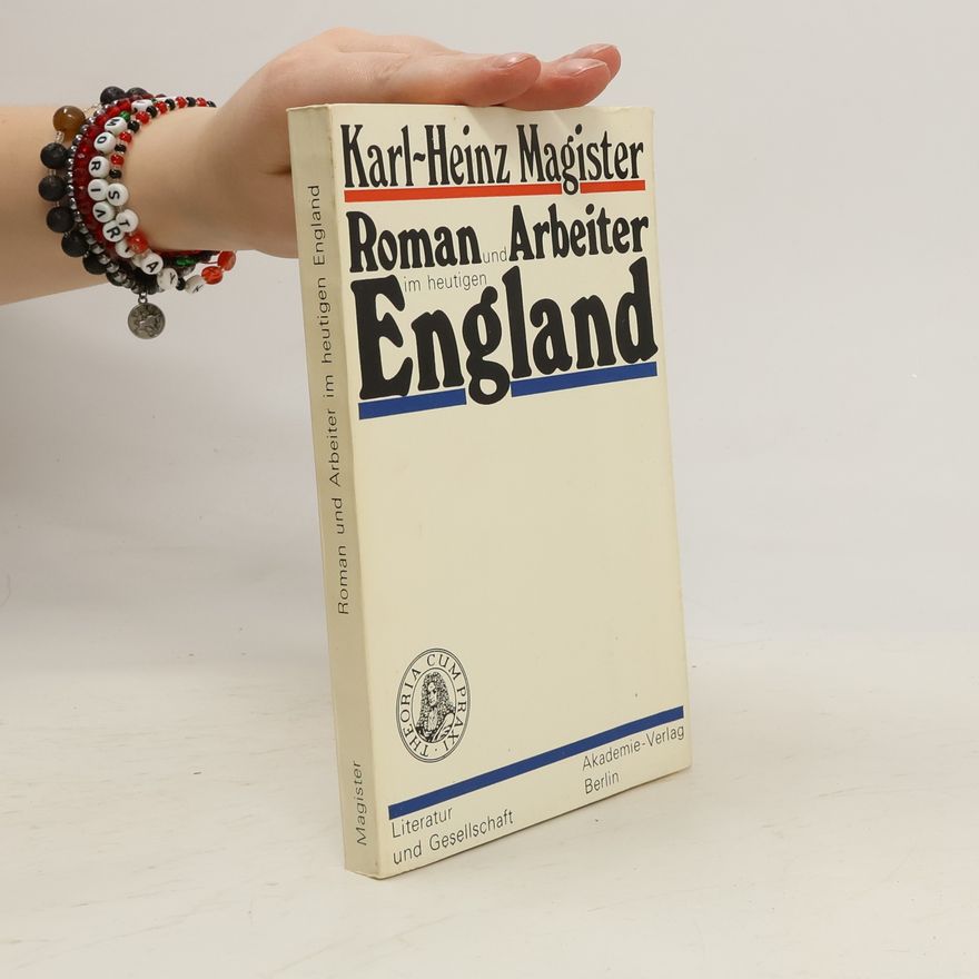 Karl-Heinz Magister Roman und Arbeiter im heutigen England