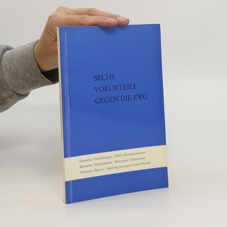 Autorenkollektiv Sechs Vorurteile gegen die EWG