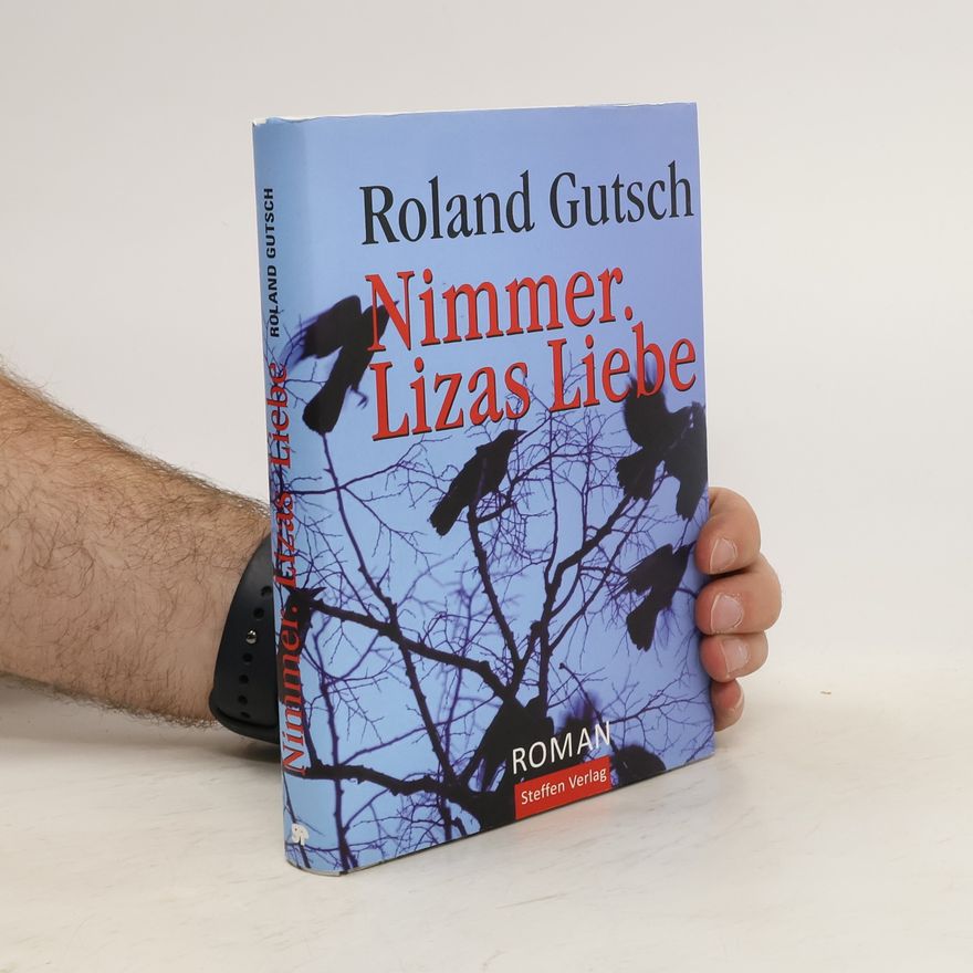Roland Gutsch Nimmer. Lizas Liebe