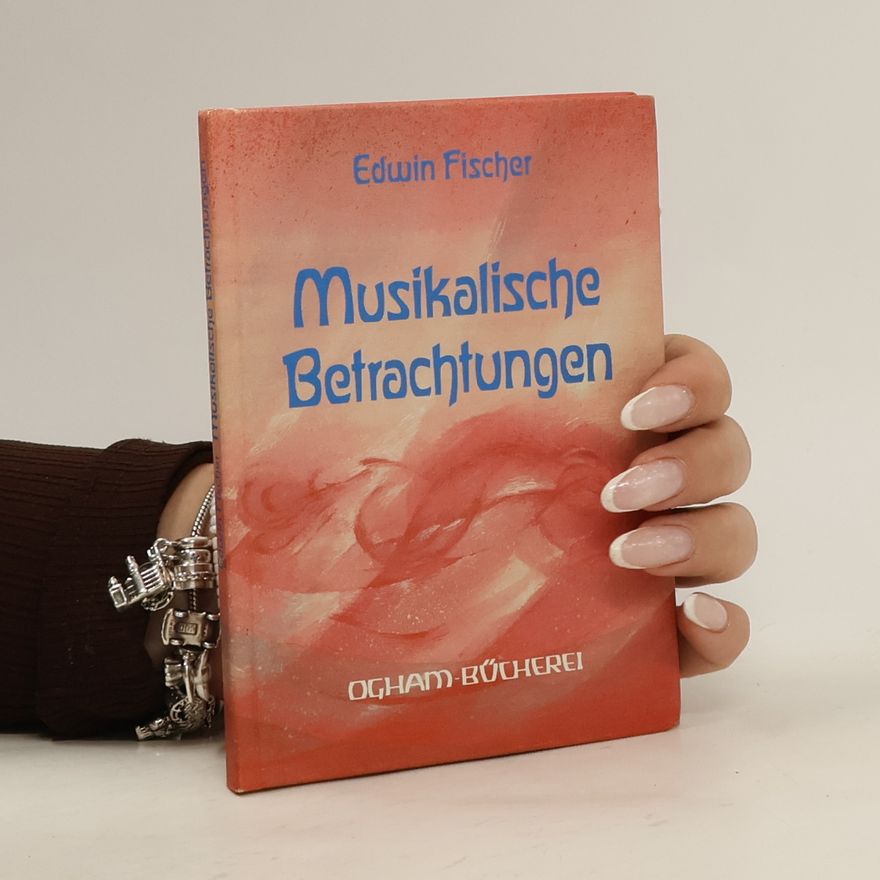 Edwin Fischer Musikalische Betrachtungen