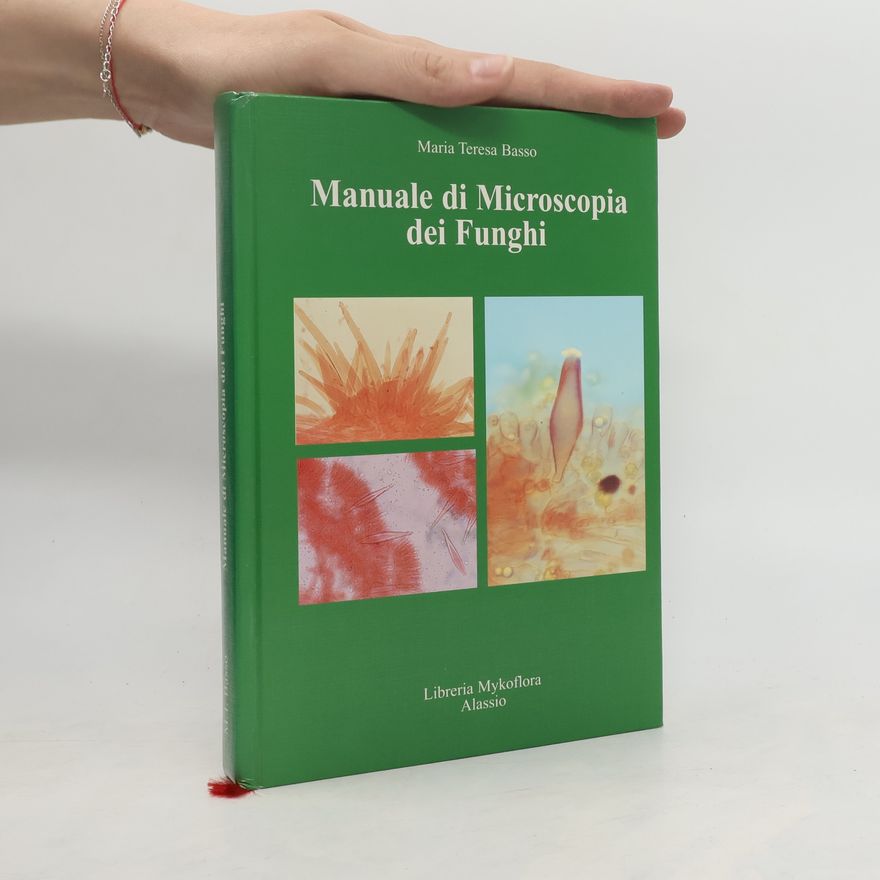 Maria Teresa Basso Manuale di microscopia dei funghi